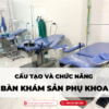 Cấu tạo và chức năng của bàn khám sản phụ khoa