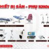 Top 7 các thiết bị sản phụ khoa không thể thiếu tại các phòng khám, bệnh viện