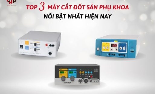 Top 3 máy cắt đốt sản phụ khoa nổi bật nhất hiện nay